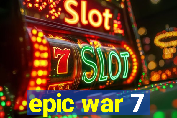 epic war 7